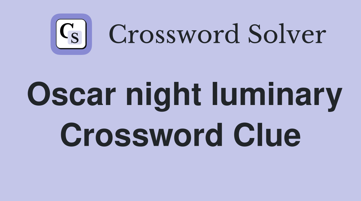 Oscar night luminary Crossword Clue