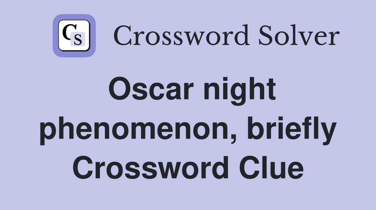 Oscar night phenomenon, briefly Crossword Clue