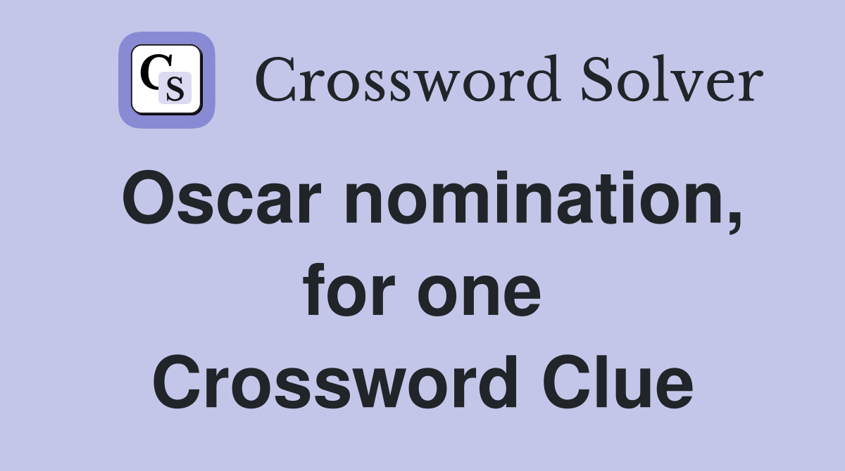 Oscar nomination, for one Crossword Clue