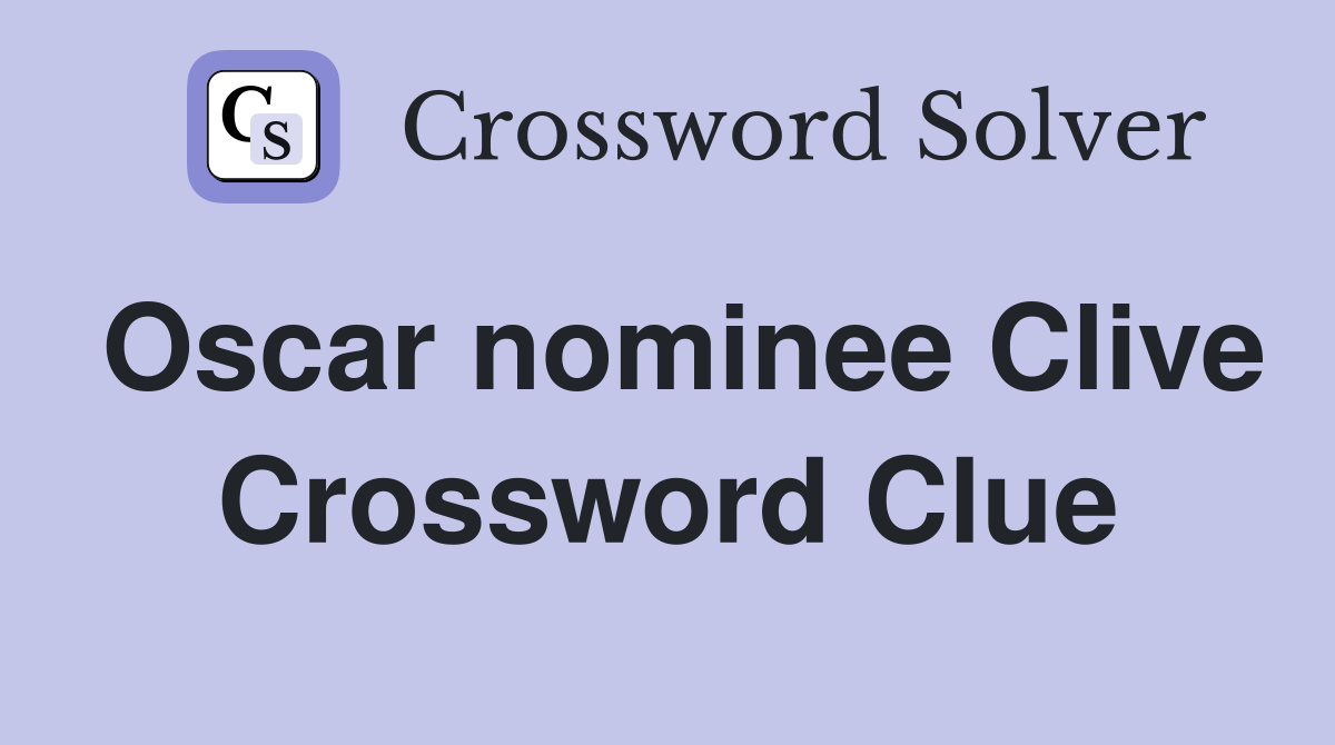 Oscar nominee Clive Crossword Clue