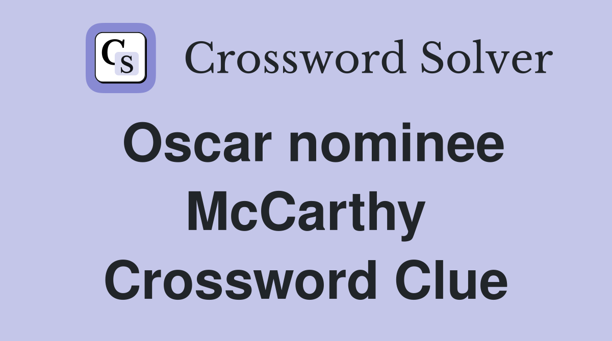 Oscar nominee McCarthy Crossword Clue