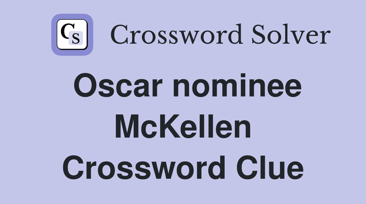 Oscar nominee McKellen Crossword Clue