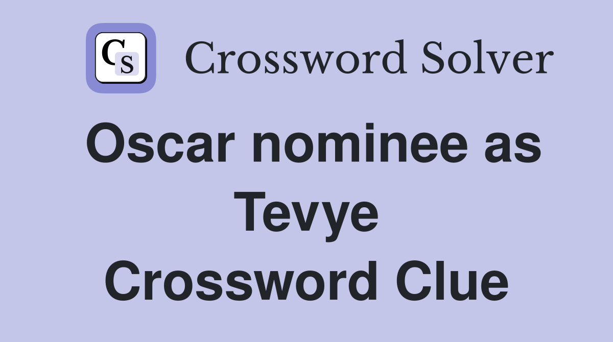 Oscar nominee as Tevye Crossword Clue