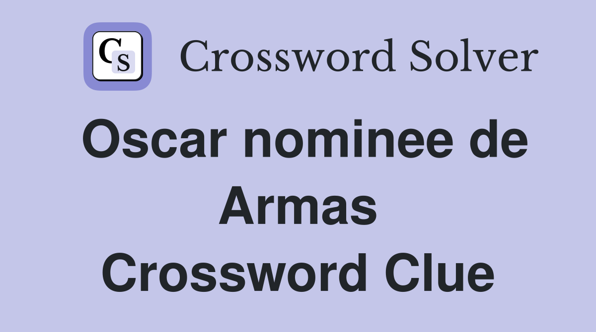 Oscar nominee de Armas Crossword Clue