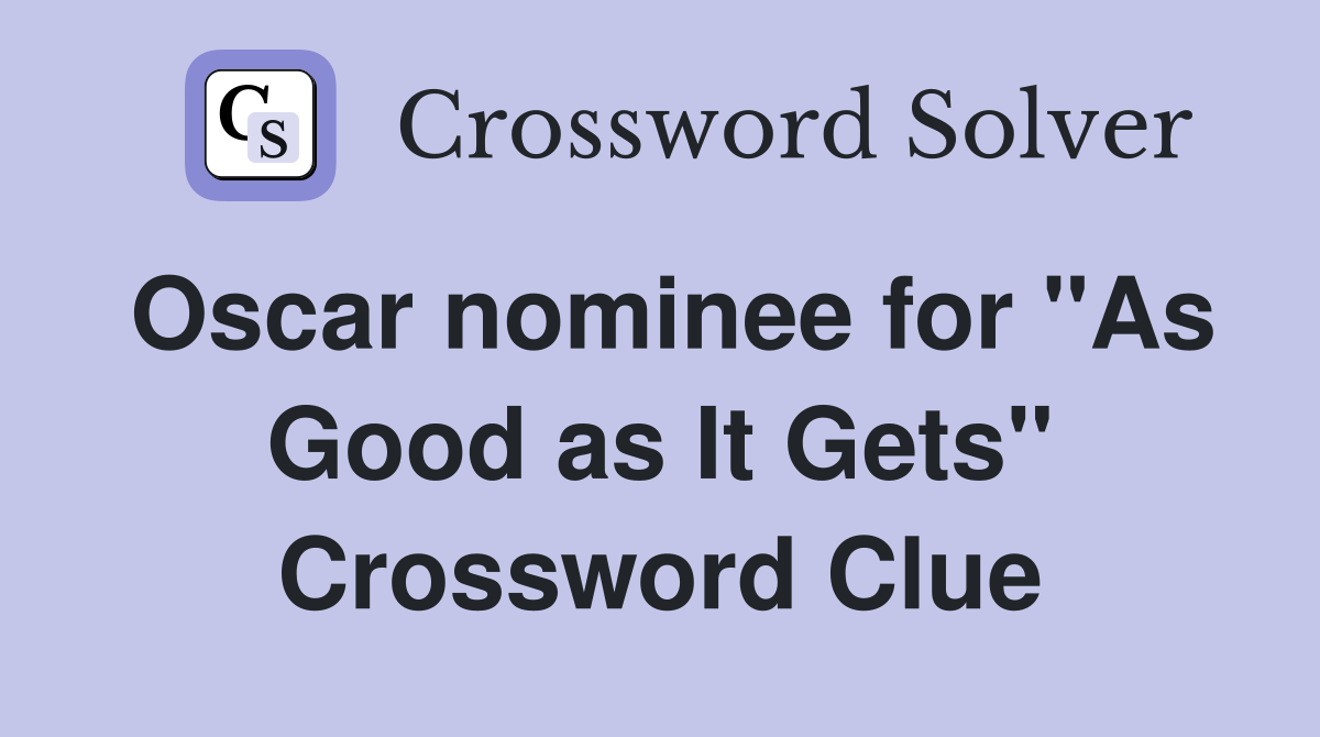 Oscar nominee for "As Good as It Gets" Crossword Clue