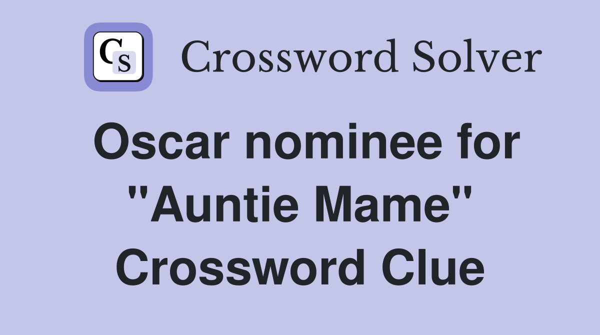 Oscar nominee for "Auntie Mame" Crossword Clue