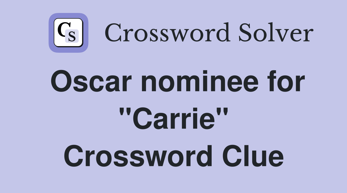 Oscar nominee for "Carrie" Crossword Clue