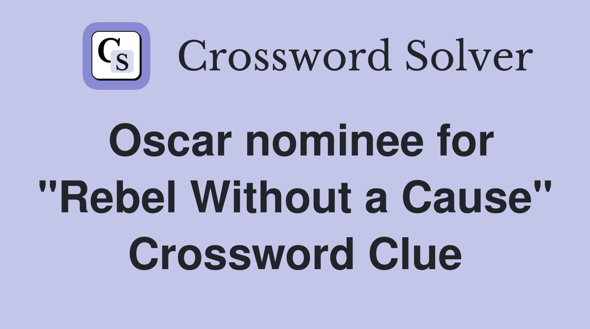 Oscar nominee for "Rebel Without a Cause" Crossword Clue