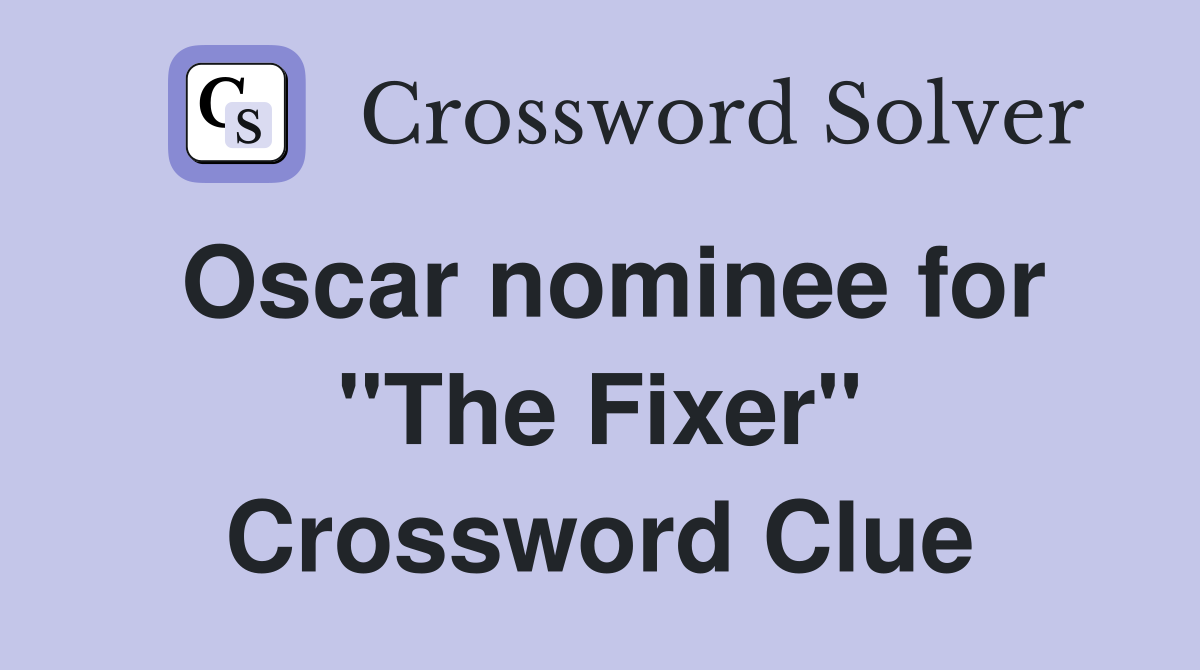 Oscar nominee for "The Fixer" Crossword Clue