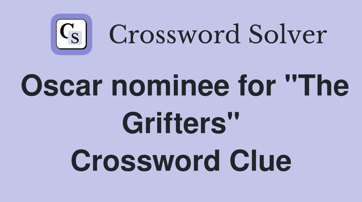 Oscar nominee for "The Grifters" Crossword Clue