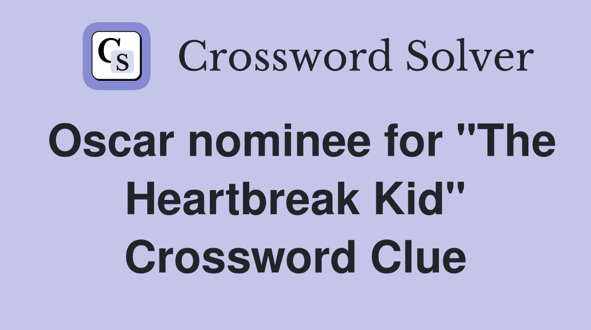 Oscar nominee for "The Heartbreak Kid" Crossword Clue