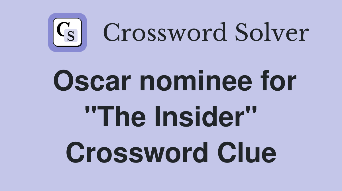 Oscar nominee for "The Insider" Crossword Clue