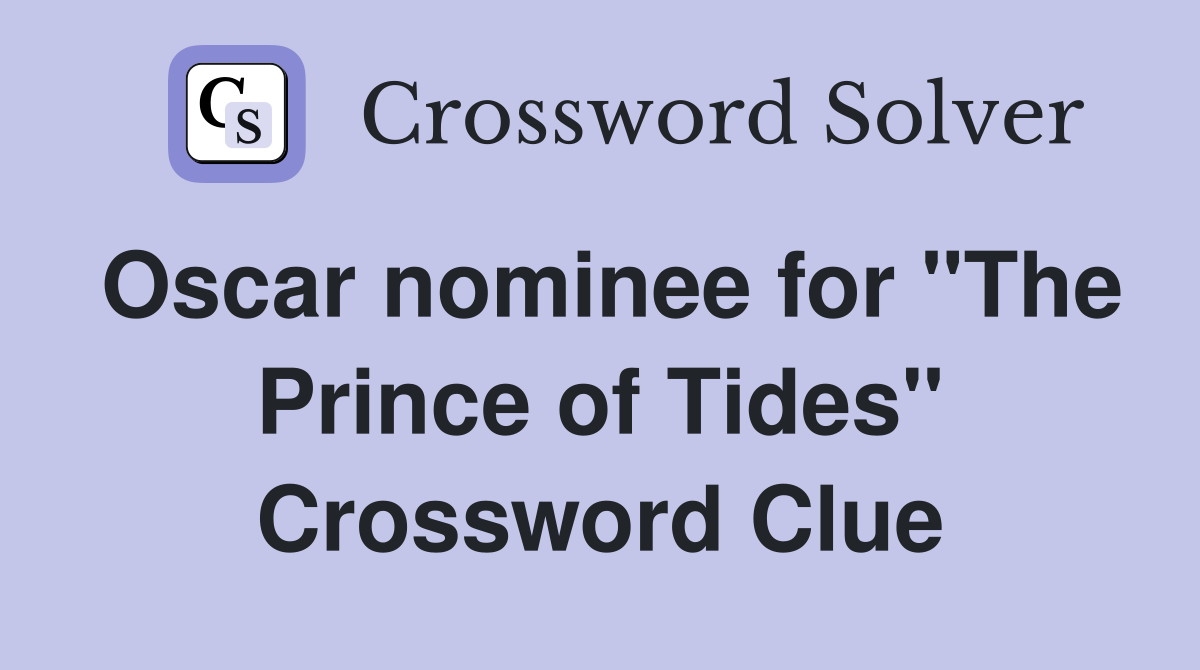 Oscar nominee for "The Prince of Tides" Crossword Clue
