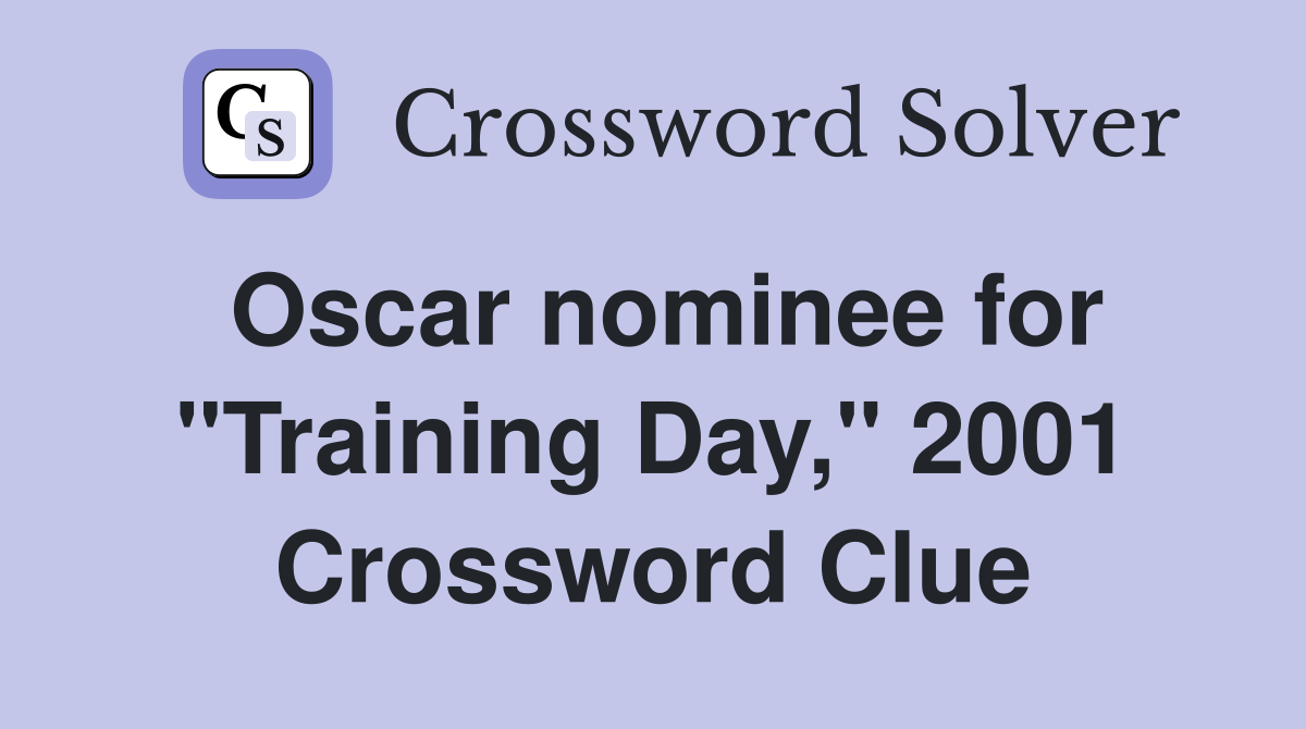 Oscar nominee for "Training Day," 2001 Crossword Clue