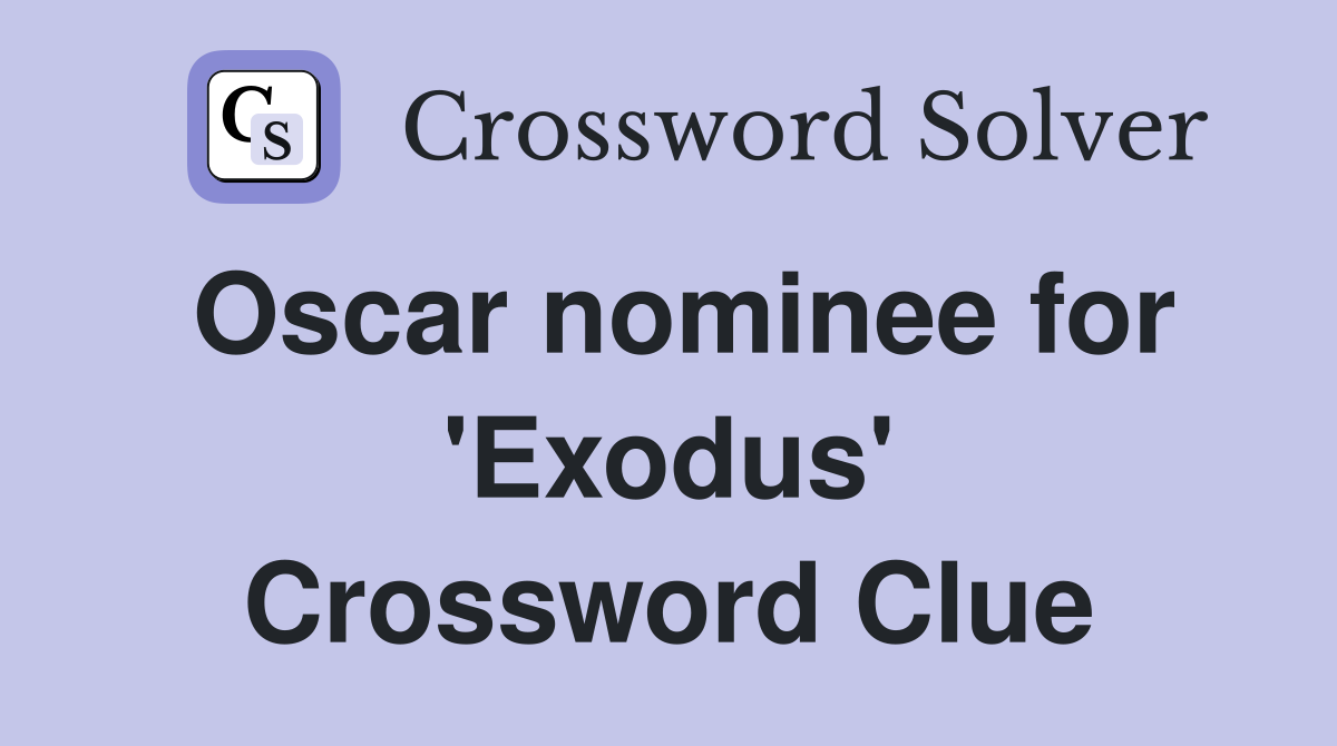 Oscar nominee for 'Exodus' Crossword Clue