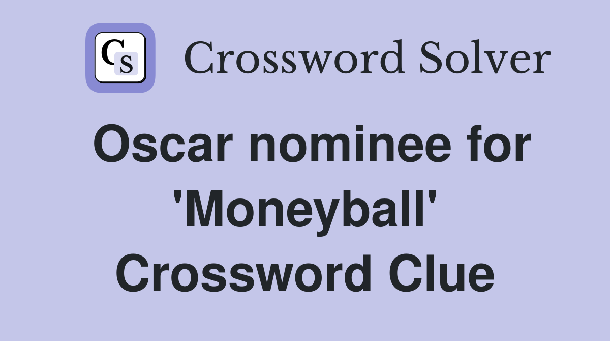 Oscar nominee for 'Moneyball' Crossword Clue