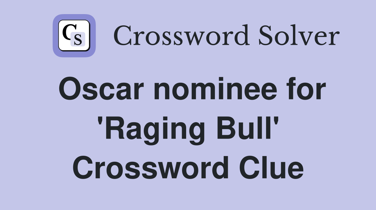 Oscar nominee for 'Raging Bull' Crossword Clue