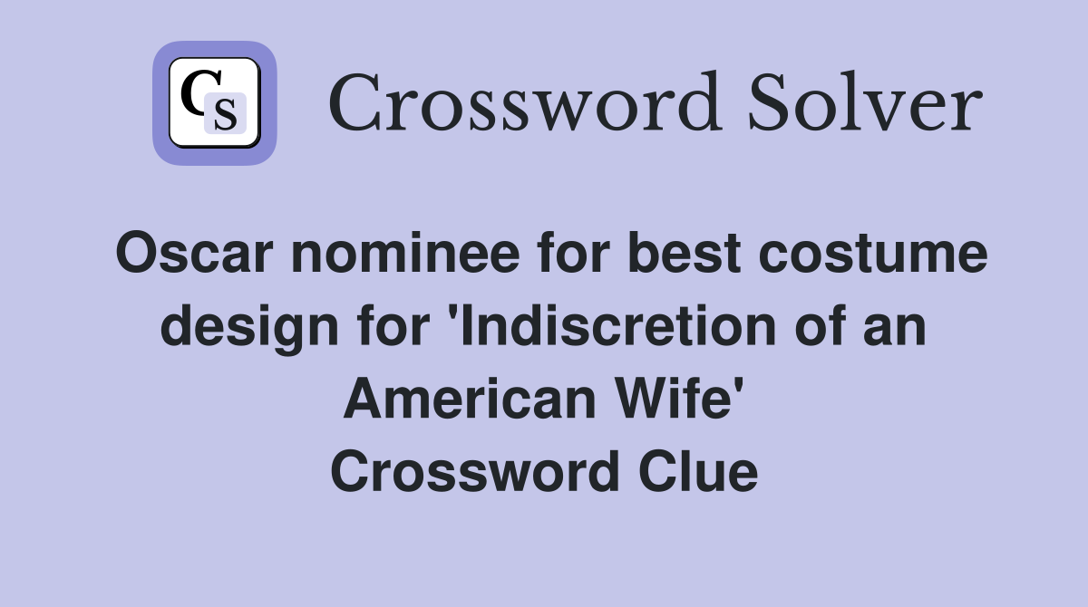 Oscar nominee for best costume design for 'Indiscretion of an American Wife' Crossword Clue