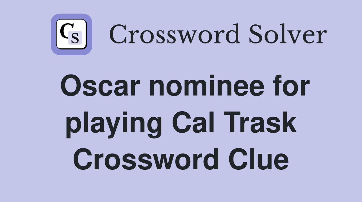 Oscar nominee for playing Cal Trask Crossword Clue