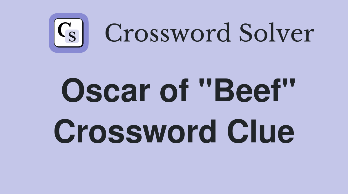 Oscar of "Beef" Crossword Clue