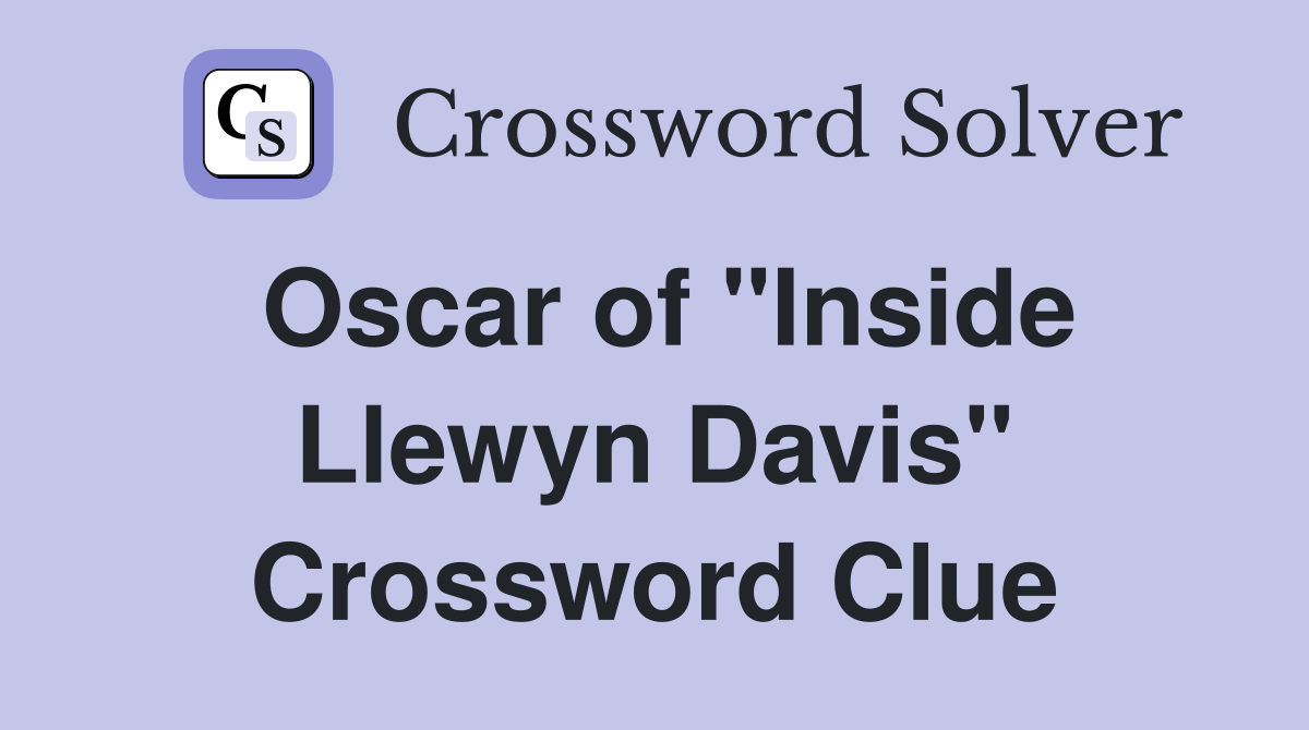 Oscar of "Inside Llewyn Davis" Crossword Clue