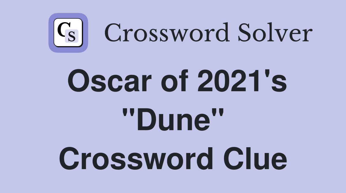Oscar of 2021's "Dune" Crossword Clue