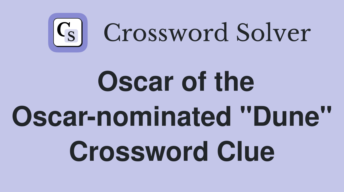 Oscar of the Oscar-nominated "Dune" Crossword Clue