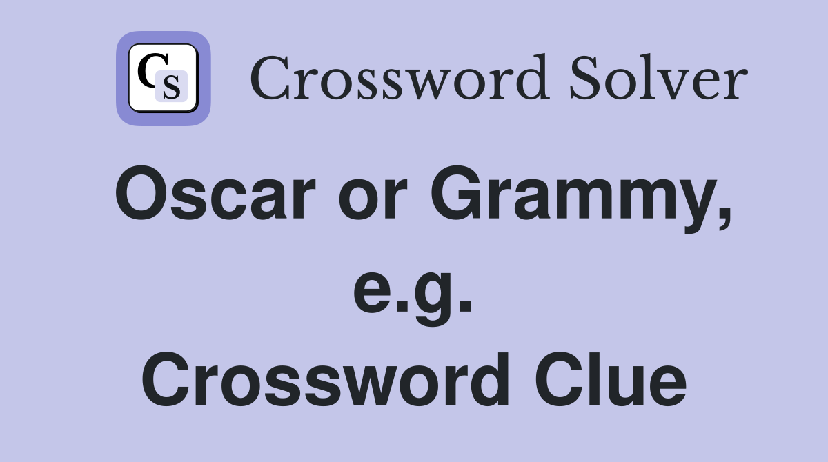 Oscar or Grammy, e.g. Crossword Clue