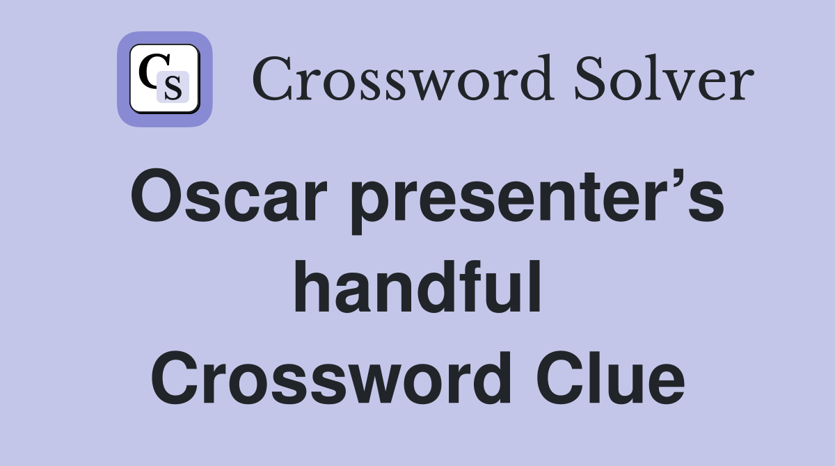 Oscar presenter’s handful Crossword Clue