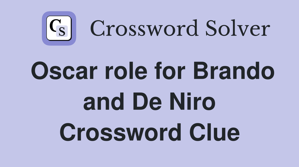 Oscar role for Brando and De Niro Crossword Clue