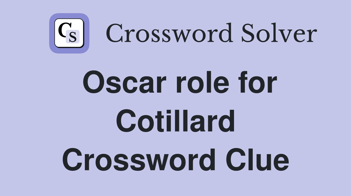 Oscar role for Cotillard Crossword Clue