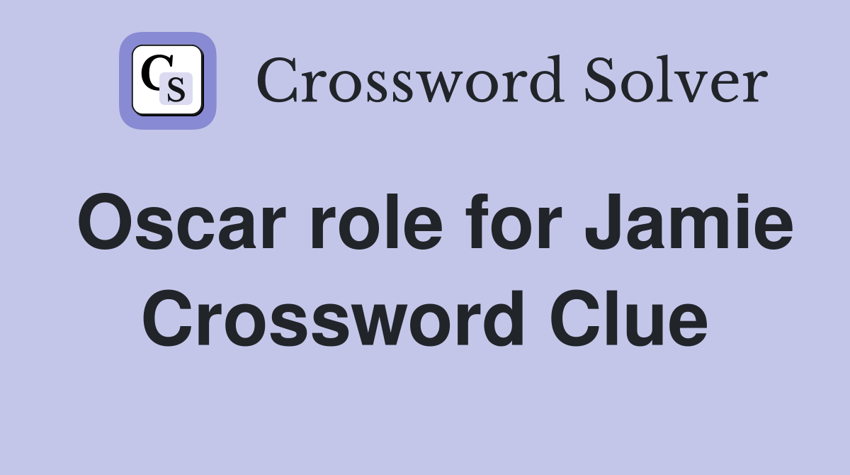 Oscar role for Jamie Crossword Clue