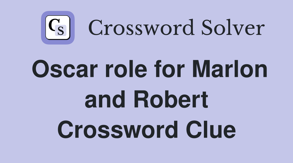 Oscar role for Marlon and Robert Crossword Clue