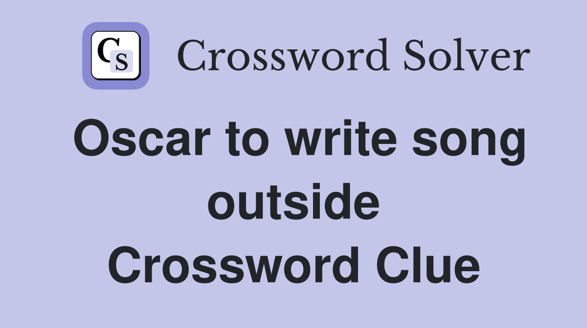 Oscar to write song outside Crossword Clue