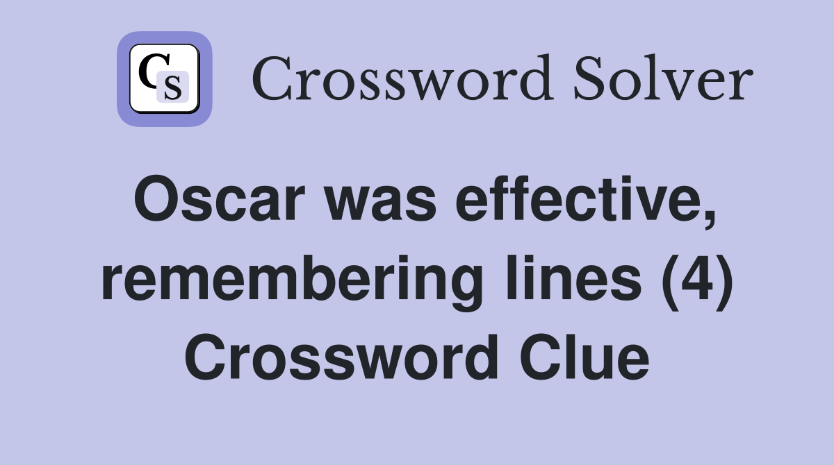 Oscar was effective, remembering lines (4) Crossword Clue