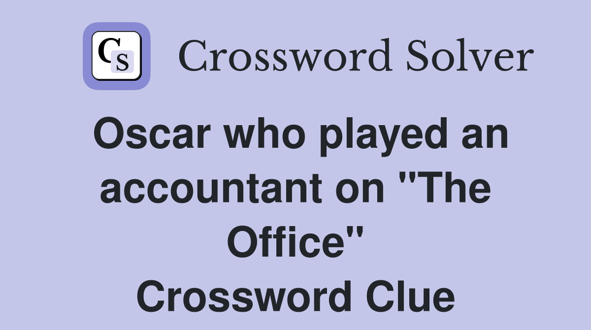 Oscar who played an accountant on "The Office" Crossword Clue