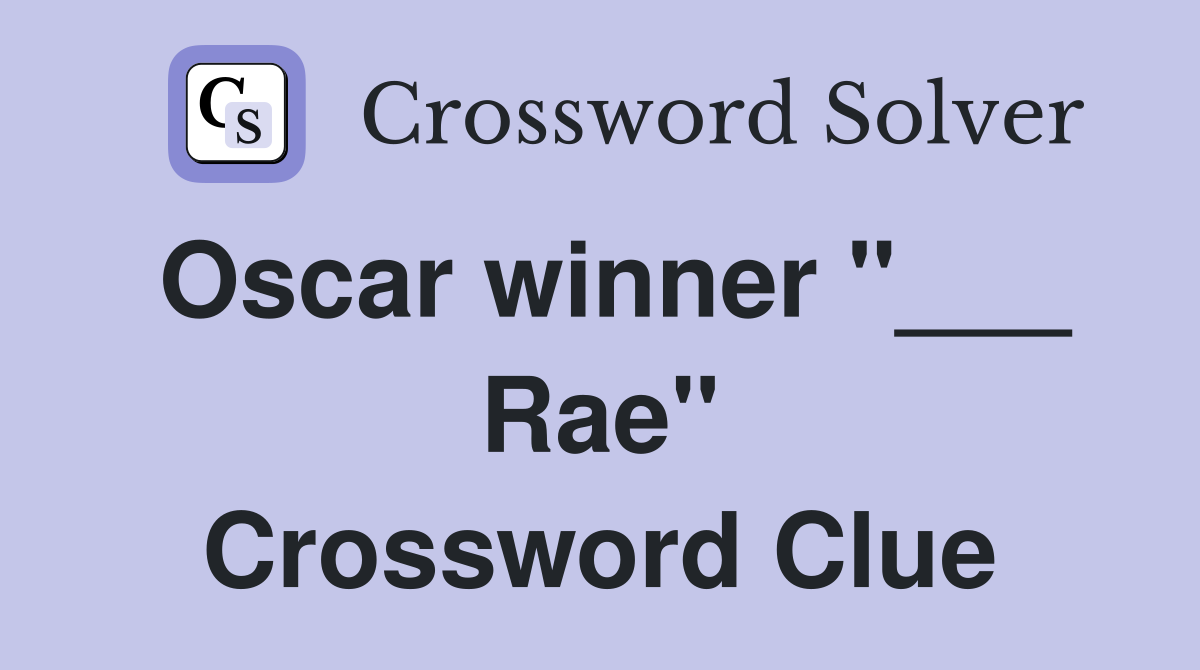 Oscar winner "___ Rae" Crossword Clue