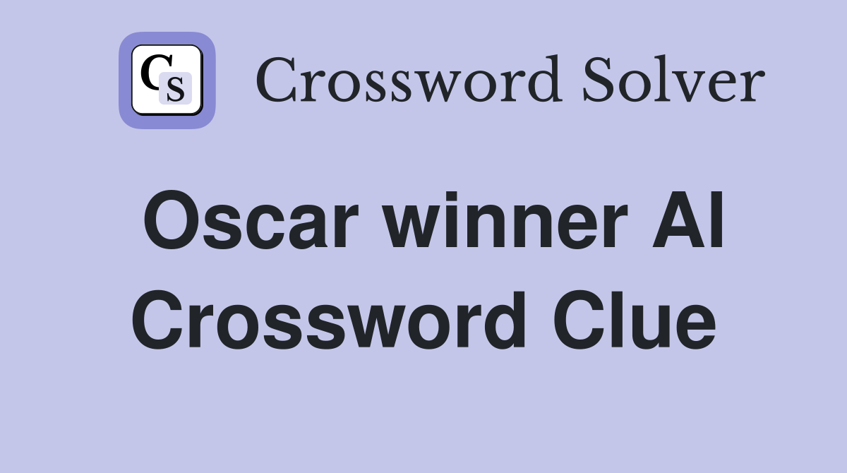 Oscar winner Al Crossword Clue