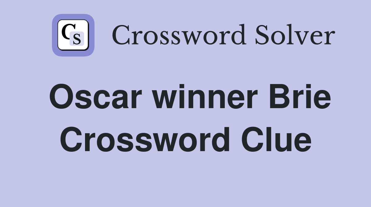 Oscar winner Brie Crossword Clue