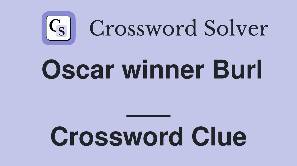 Oscar winner Burl ___ Crossword Clue
