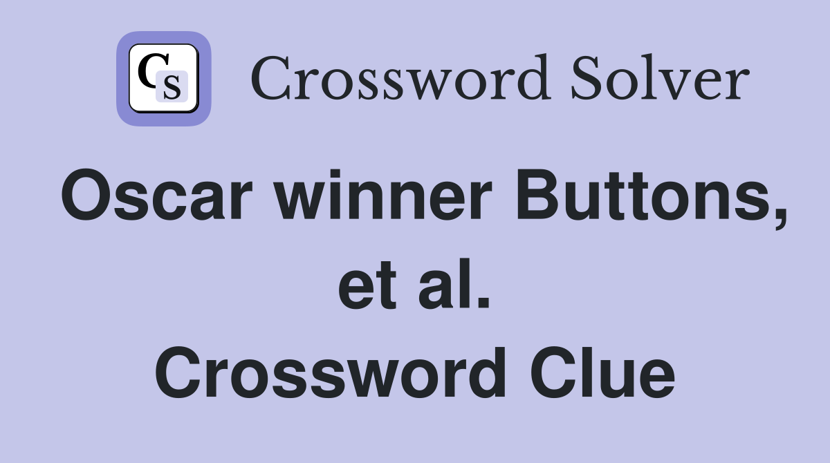 Oscar winner Buttons, et al. Crossword Clue
