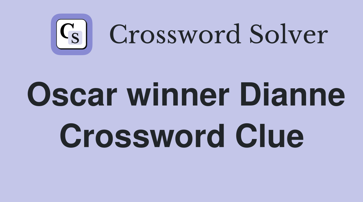 Oscar winner Dianne Crossword Clue