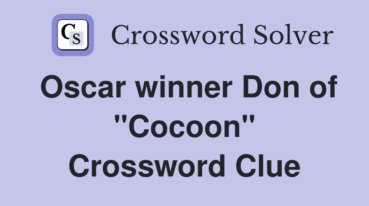 Oscar winner Don of "Cocoon" Crossword Clue