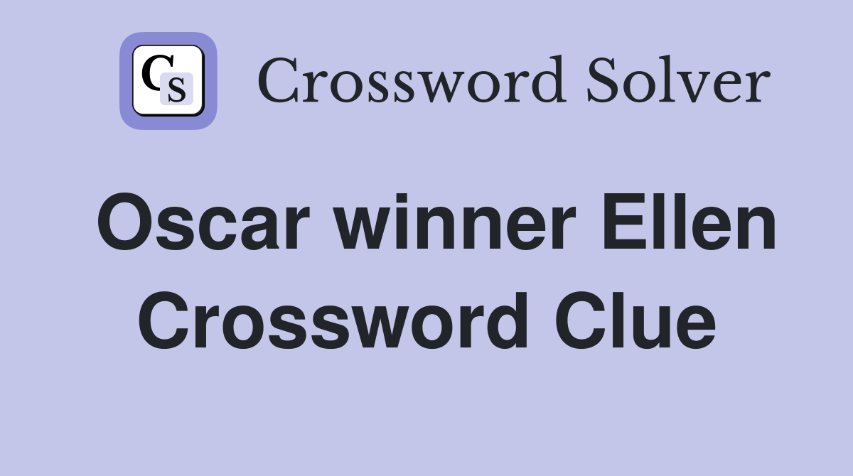 Oscar winner Ellen Crossword Clue