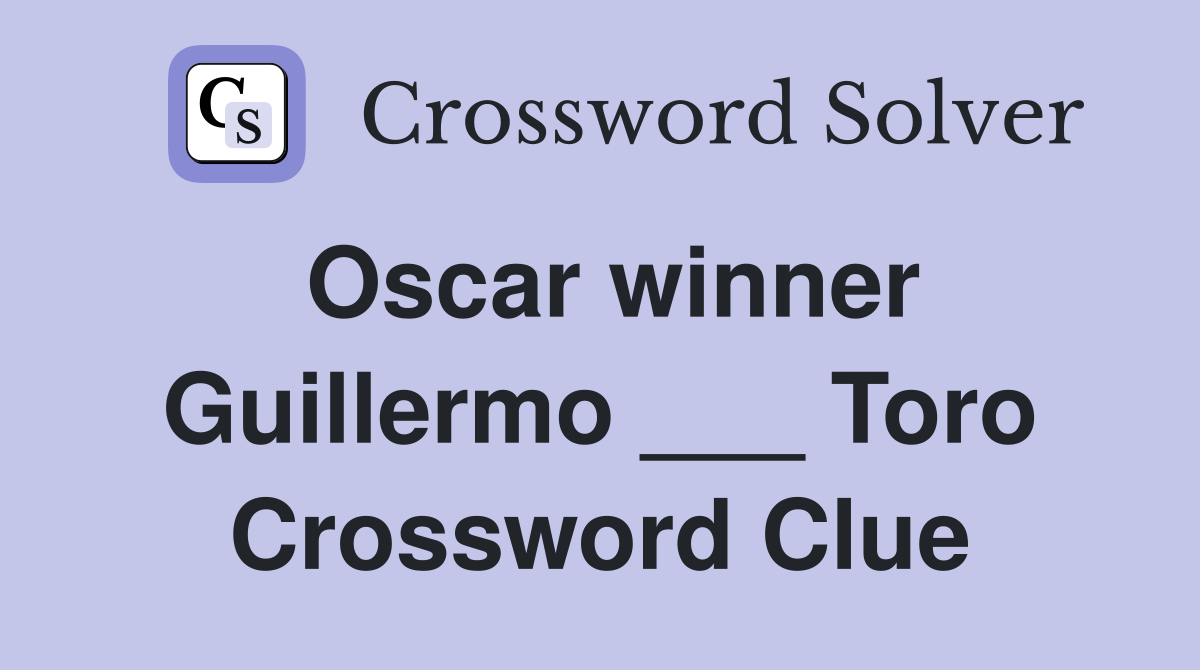 Oscar winner Guillermo ___ Toro Crossword Clue