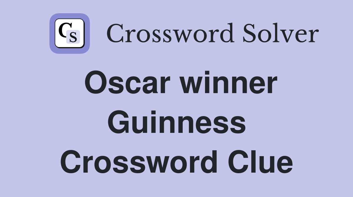 Oscar winner Guinness Crossword Clue