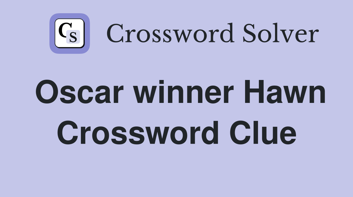 Oscar winner Hawn Crossword Clue