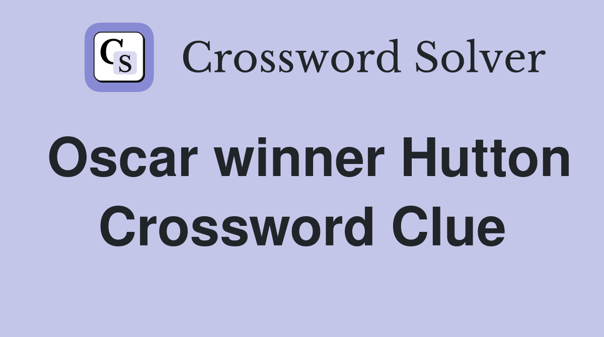 Oscar winner Hutton Crossword Clue