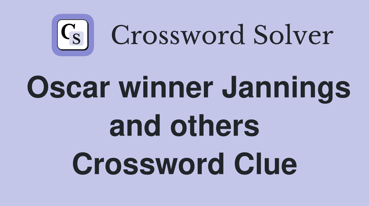 Oscar winner Jannings and others Crossword Clue