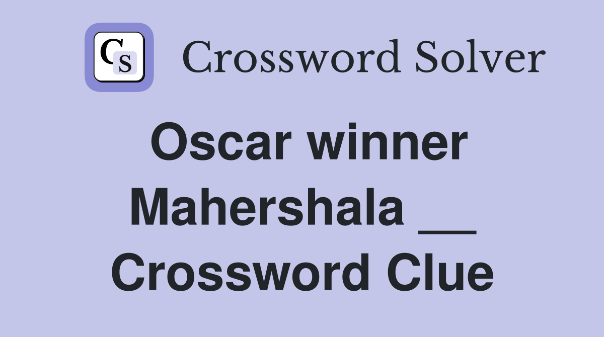 Oscar winner Mahershala __ Crossword Clue